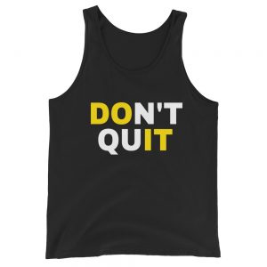 Dont Quit T-Shirt | Unisex Tank Top
