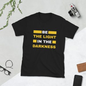 Be The Light In The Darkness | Short-Sleeve Unisex T-Shirt