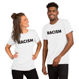 Racism | Short-Sleeve Unisex T-Shirt