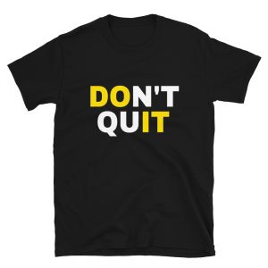 Dont Quit – Short-Sleeve Unisex T-Shirt