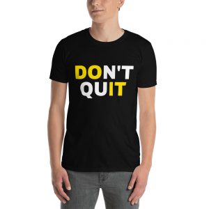 Dont Quit – Short-Sleeve Unisex T-Shirt